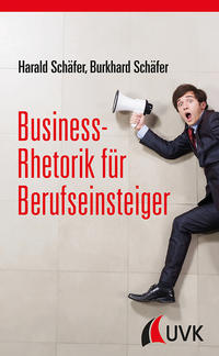Cover: Harald Schäfer & Burkhard Schäfer Business-Rhetorik für Berufseinsteiger