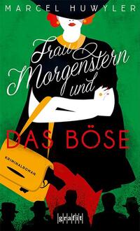 Cover: Marcel Huwyler Frau Morgenstern und das Böse