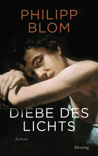Cover: Philipp Blom Diebe des Lichts