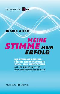 Cover: Ingrid Amon Meine Stimme - mein Erfolg