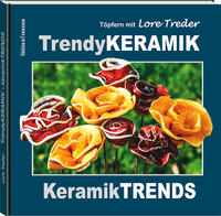 Cover: Lore Treder Trendy Keramik - Keramik Trends: Töpfern mit Lore Treder.