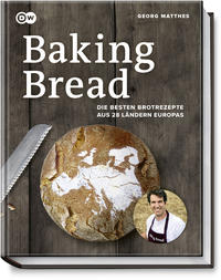 Cover: Georg Matthes Baking bread: die besten Brotrezepte aus 28 Ländern Europas
