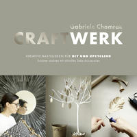 Cover: Gabriele Chomrak  CraftWerk - kreative Bastelideen für DIY und Upcycling