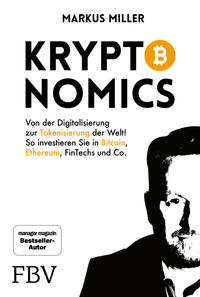 Cover: Markus Miller Kryptonomics : von der Digitalisierung zur Tokenisierung der Welt! : so investieren Sie in Bitcoin, Ethereum, Fintechs und Co.