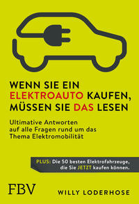 Cover: Willy Loderhose Wenn Sie ein Elektroauto kaufen, müssen Sie das lesen - ultimative Antworten auf alle Fragen rund um das Thema Elektromobilität