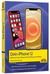 Cover: Philip Kiefer Dein iPhone 12 - iPhone 12 mini, iPhone 12 Pro & iPhone 12 Pro Max
