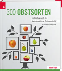 Cover: Siegfried Bernkopf 300 Obstsorten - ein Streifzug durch die oberösterreichische Obstbaumvielfalt